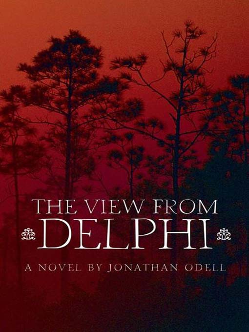 Title details for The View from Delphi by Jonathan Odell - Available